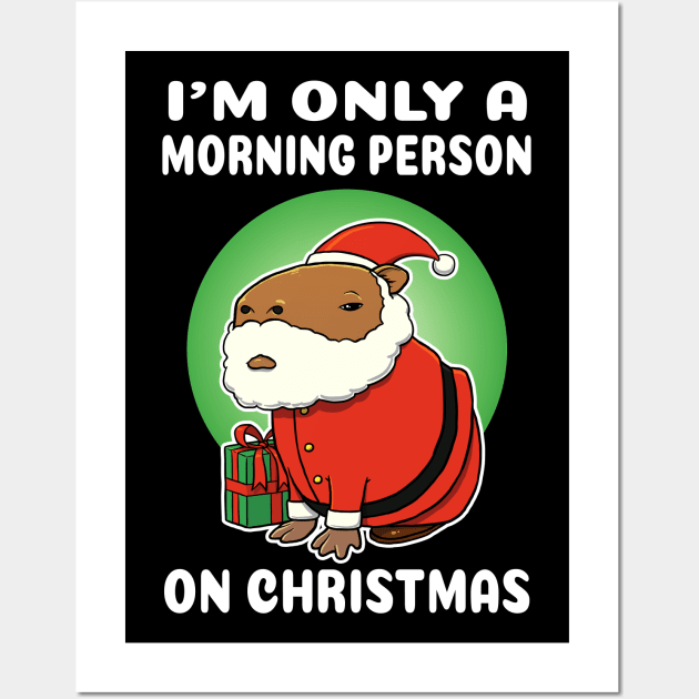 I'm only a morning person on Christmas Capybara Christmas Wall Art by capydays